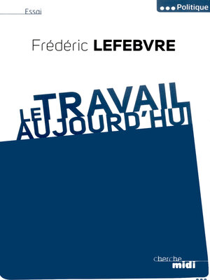 cover image of Le travail, Aujourd'hui